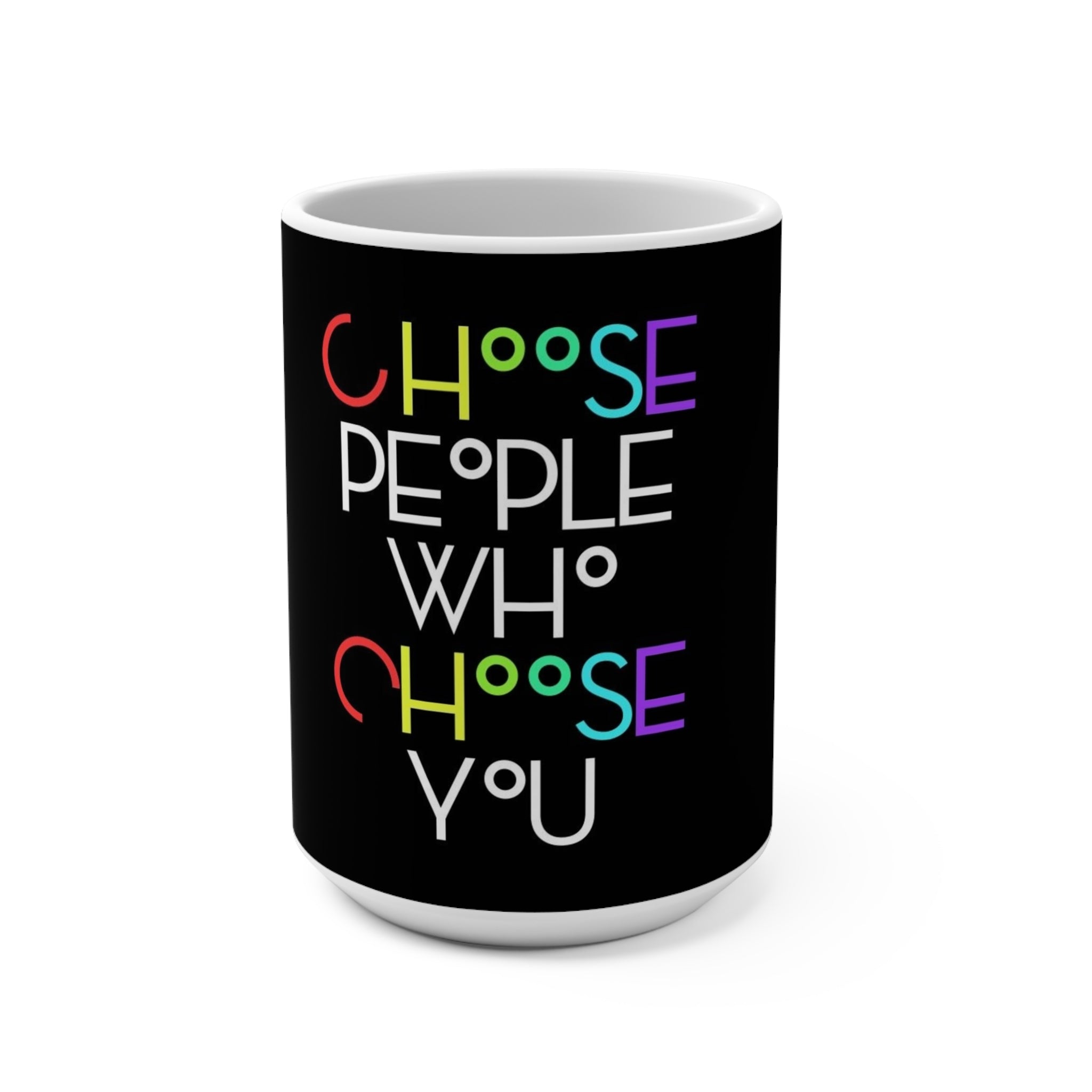 Choose people Mug 15oz